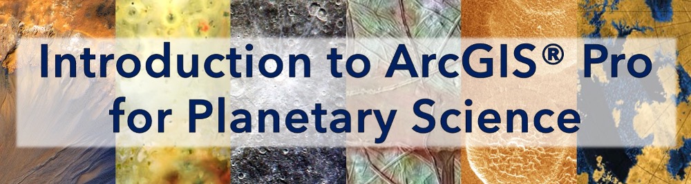 Introduction to ArcGIS Pro for Planetary Science