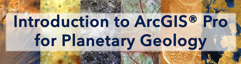 Introduction to ArcGIS Pro for Planetary Geology